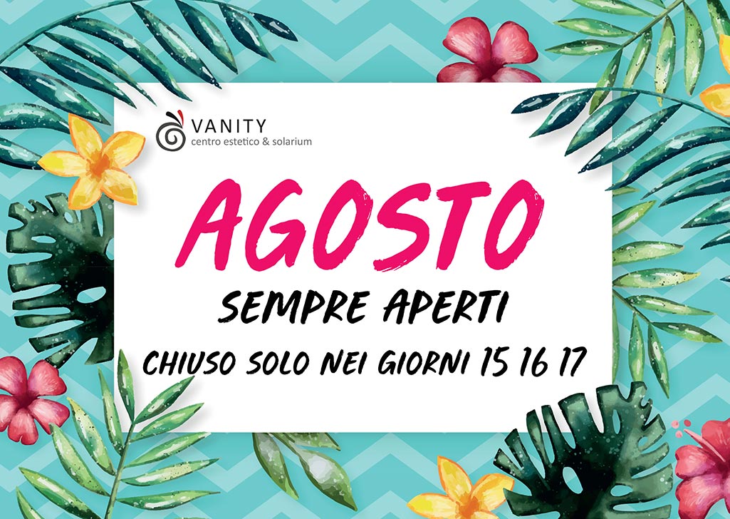 Apertura agosto Centro Estico Vanity Firenze - Zona Isolotto